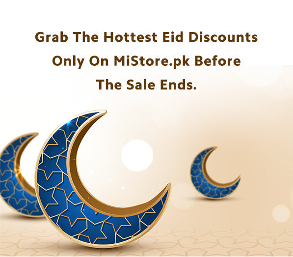 Grab the hottest Eid discounts only on MiStore.pk before the sale ends